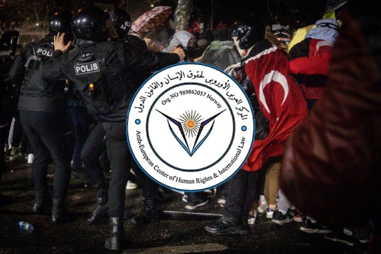 المركز العربي الأوروبي يدين قمع واعتقال المتظاهرين والنشطاء والصحفيين في تركيا